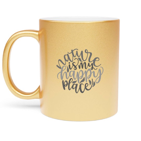 Nature Is My Happy Place Outdoors Hiking Adventure Metallic Mugs