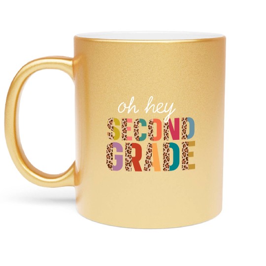 Oh Hey 2nd Second Grade Funny Back To School Metallic Mugs