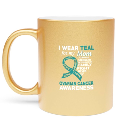 I Wear Teal For My Mom Ovarian Cancer Awareness Metallic Mugs