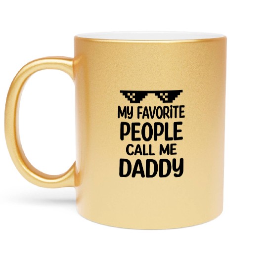 My Favorite People Call Me Daddy Metallic Mugs