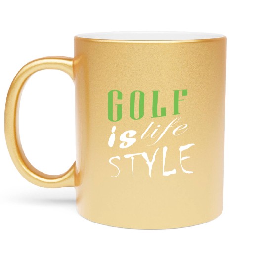 Golf Is Life Style Metallic Mugs