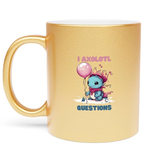I Axolotl Questions Cute Axolotl Kawaii Metallic Mugs