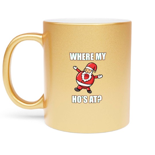 Where My Ho's At Santa Claus Metallic Mugs