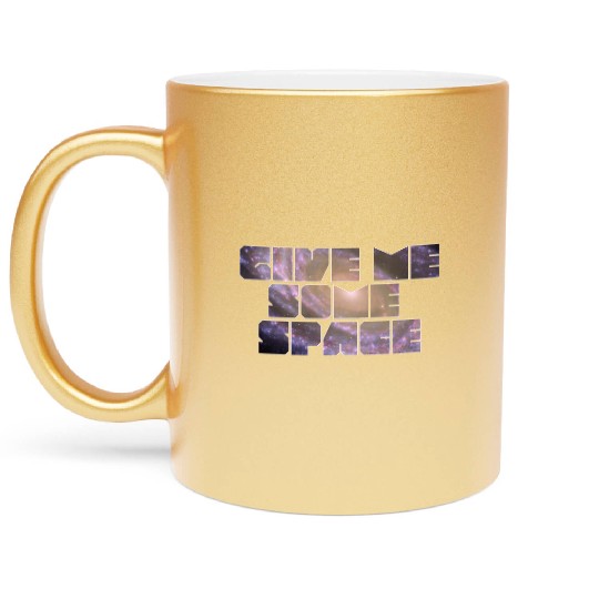 Give Me Some Space Funny Science Astronomy Metallic Mugs