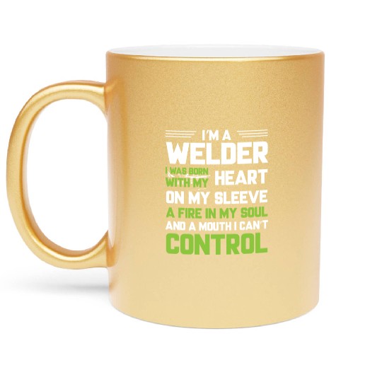 I m A Welder I Was Born With My Heart On My Sleeve Metallic Mugs