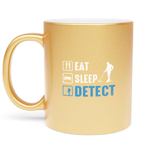 Eat Sleep Detect Awesome apparel for Metal Detect Metallic Mugs