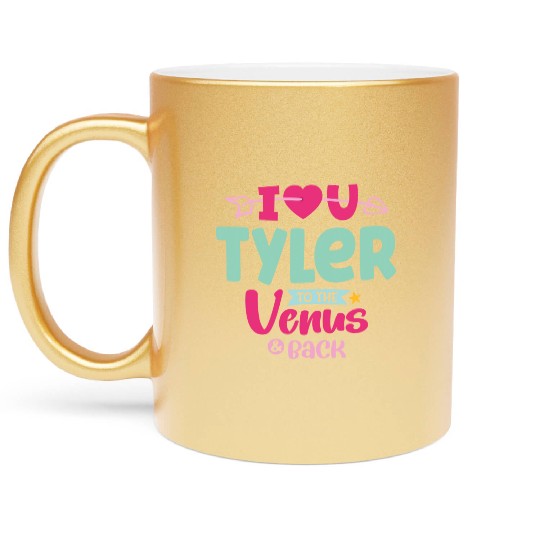 I Love You Tyler Valentines Metallic Mugs