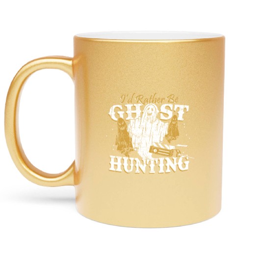 I d Rather Be Ghost Hunting Funny Paranormal Metallic Mugs