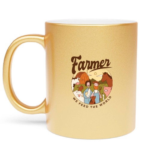 Farmer We Feed The World Metallic Mugs