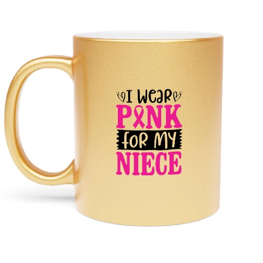 I Wear Pink For My Niece Metallic Mugs