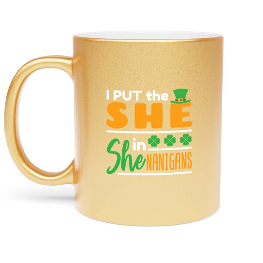 I Put The She In Shenanigans St Patrick'S Day Metallic Mugs