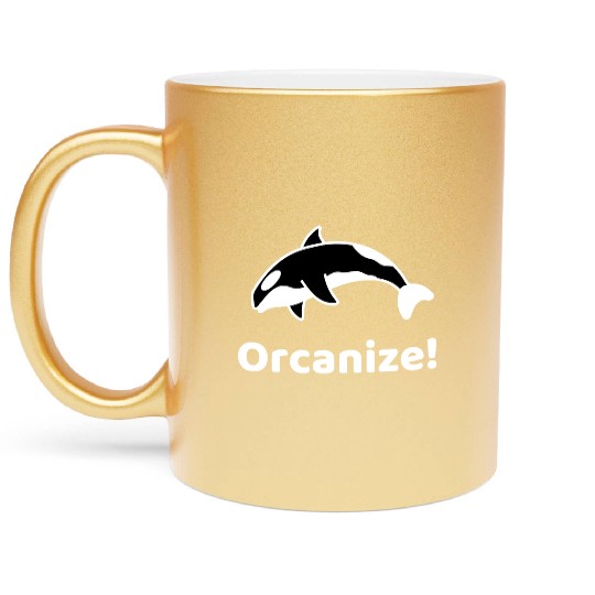 Orcanize Funny Team Orca Killer Whale Lover Gift Metallic Mugs