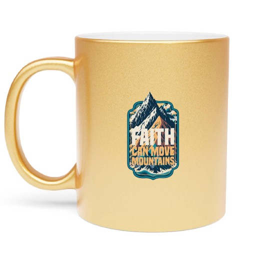 Faith Can Move Mountains with Mountain Metallic Mugs