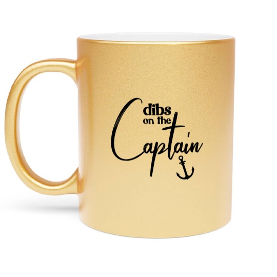 Dibs On The Captain Funny Captain Wife Captain Metallic Mugs