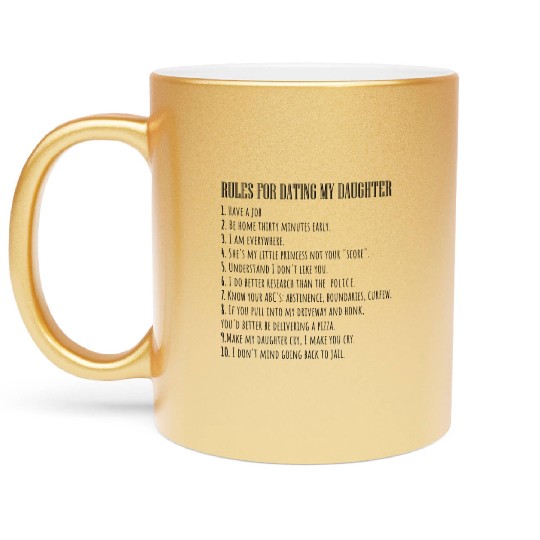 Fathers Day Rules For Dating My Daughter Daddy Metallic Mugs