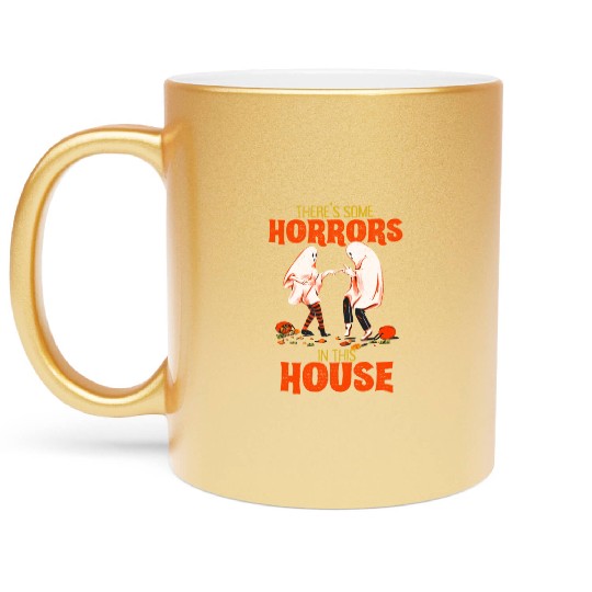 There's Some Horrors In This House Funny Halloween Metallic Mugs