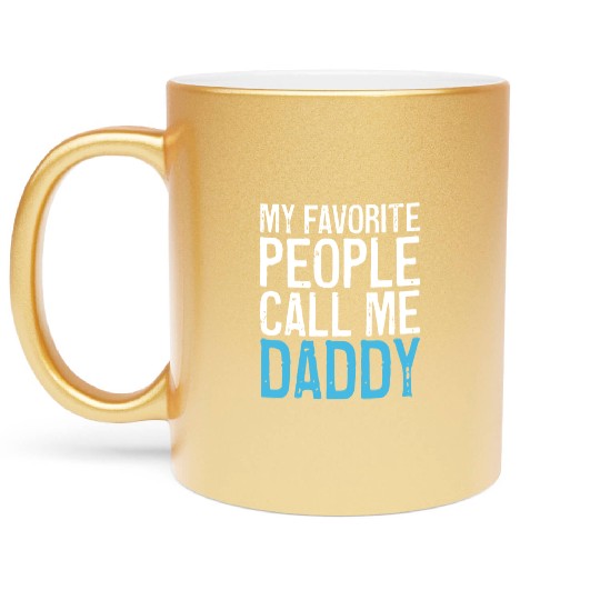 Mens My Favorite People Call Me Daddy Metallic Mugs