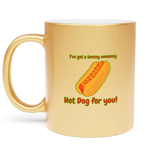 I've Got a Hot Dog For You! Metallic Mugs