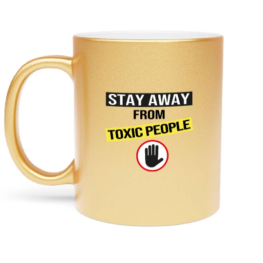 Stay Away From Toxic People Metallic Mugs