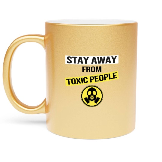 Stay Away From Toxic People Metallic Mugs