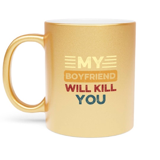 My Boyfriend Will K!ll You Metallic Mugs