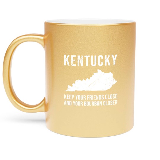Keep Your Friends Close And Your Bourbon Closer Metallic Mugs