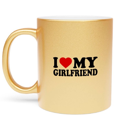 I love my girlfriend Metallic Mugs