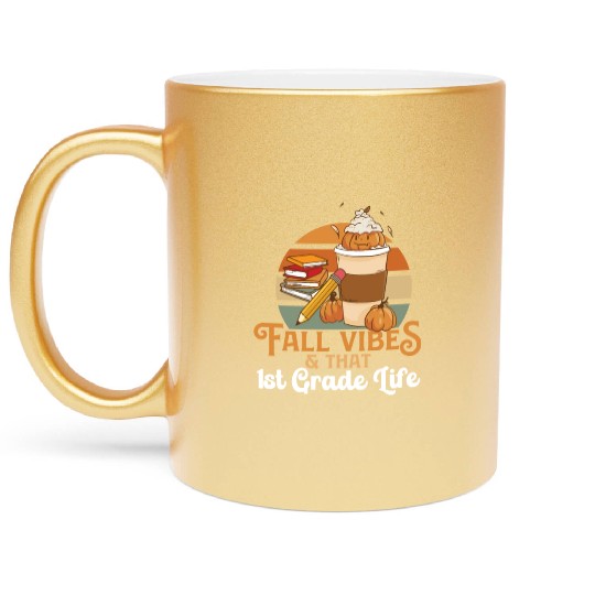 Fall Vibes That 1st Grade Life First Grader Metallic Mugs