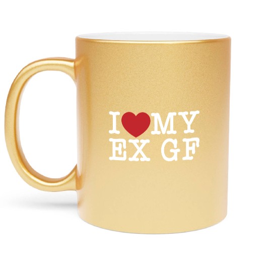 Funny I Love My Ex GF, I Love My Ex Girlfriend Metallic Mugs