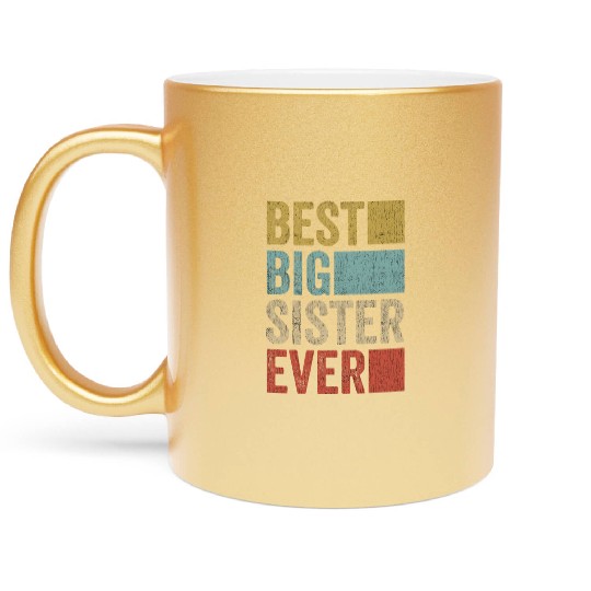 Womens Best Big Sister Ever Metallic Mugs Big Sister