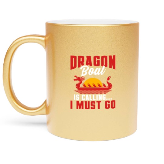 Funny Dragon Boat Is Calling - I Must Go Racing Metallic Mugs