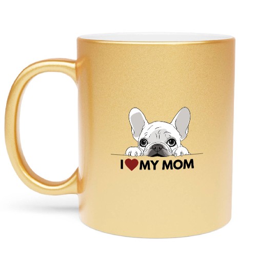 I Love My Mom - White French Bulldog - black Metallic Mugs