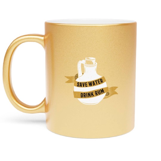 Save Water Drink Rum Metallic Mugs