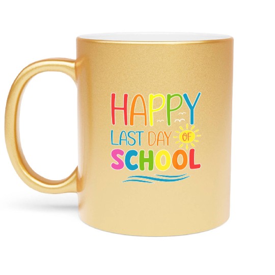 Happy Last Day Of School Teacher Student Metallic Mugs