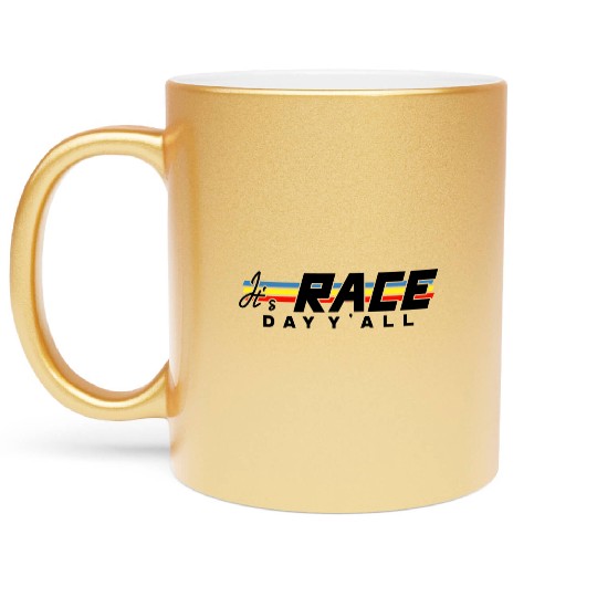 It s Race Day Y all Metallic Mugs
