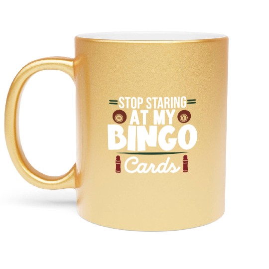 Stop Staring At My Bingo Cards Metallic Mugs