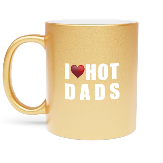 i love hot dads Metallic Mugs