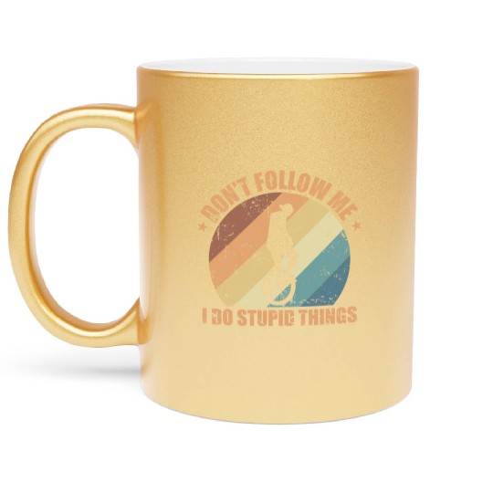 Don't follow Me I do stupid Things Unicycle Metallic Mugs