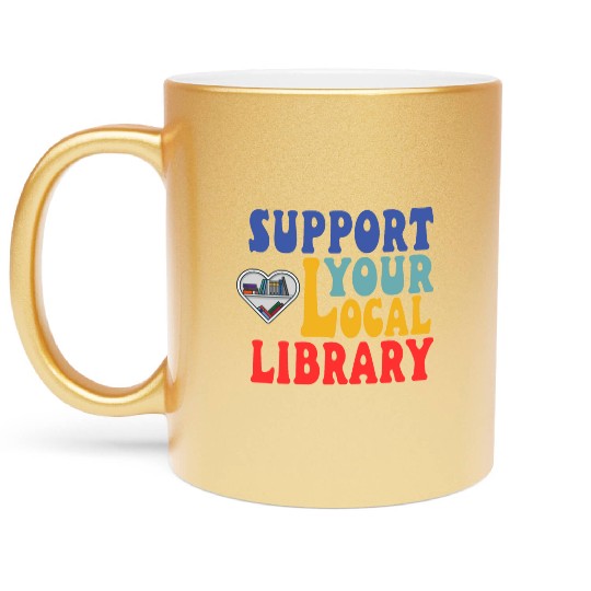 Support your local library Metallic Mugs