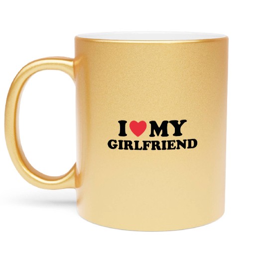 I Love My Girlfriend |Gift Idea For Friend Metallic Mugs
