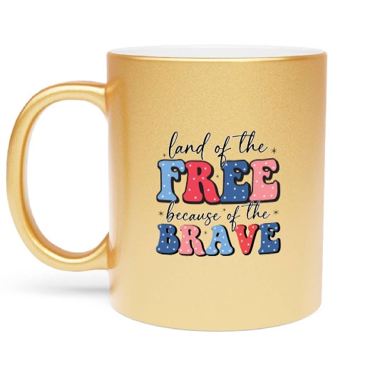 Land of the free because the brave Metallic Mugs