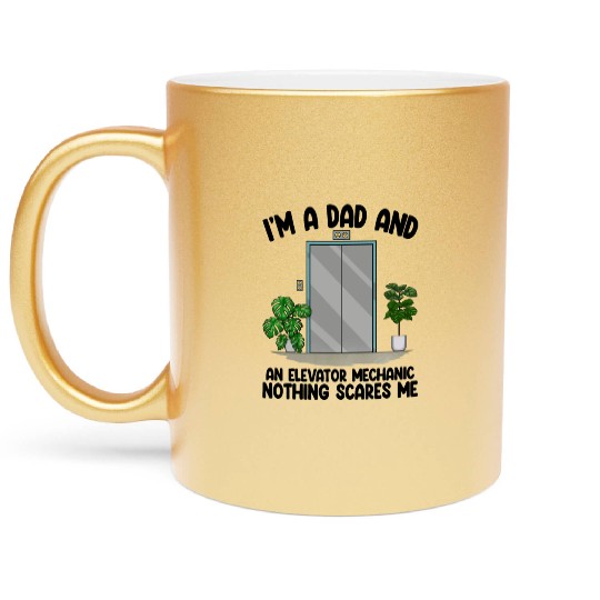 I'm A Dad And An Elevator Mechanic Nothing Scares Metallic Mugs