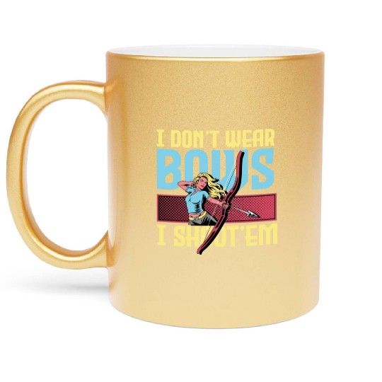 I Don't Wear Bows I Shoot 'Em, Archery Girl Metallic Mugs