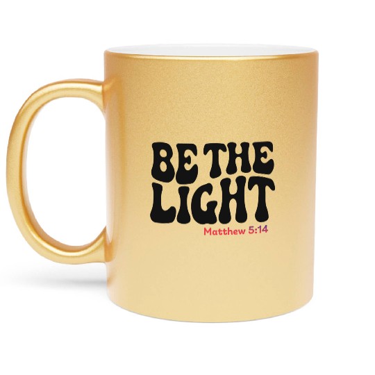 BE THE LIGHT Metallic Mugs