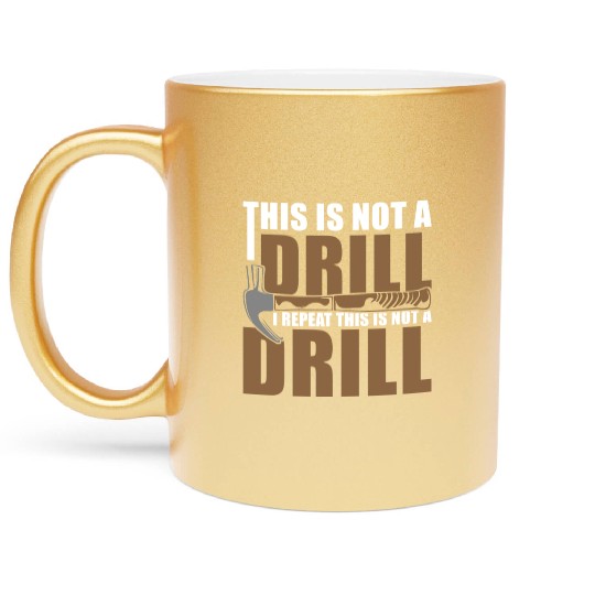 This is Not a Drill Metallic Mugs