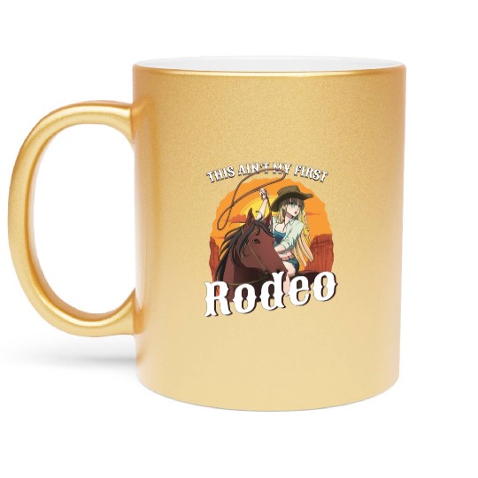 This Ain't My First Rodeo Women Rodeo Cowboy Metallic Mugs