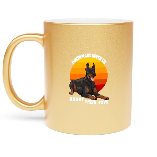 Doberman Never Lie About Their Love Metallic Mugs