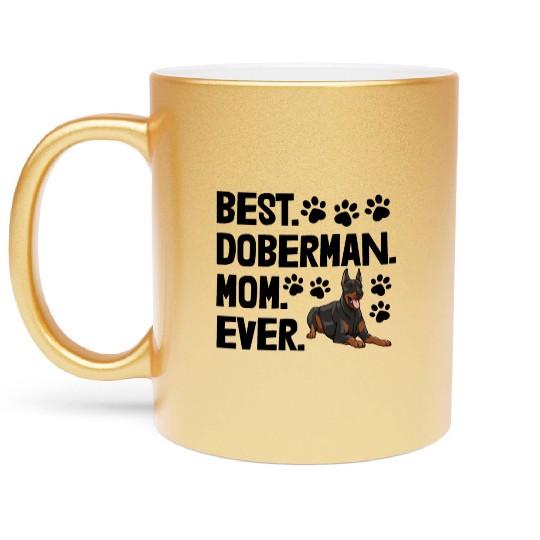 Best Doberman Mom Ever Metallic Mugs