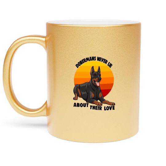 Doberman Never Lie About Their Love Metallic Mugs