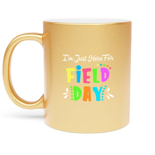School Field Day Teacher I m Just Here For Field Metallic Mugs